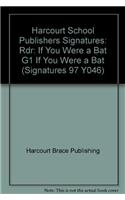 Harcourt School Publishers Signatures: Rdr: If You Were a Bat G1 If You Were a Bat