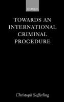 Towards an International Criminal Procedure