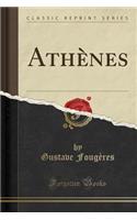 Athènes (Classic Reprint)