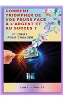 Comment triompher de vos peurs face à l'argent et au succès ?