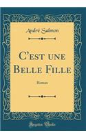 C'est une Belle Fille: Roman (Classic Reprint)
