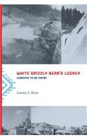 White Grizzly Bear's Legacy