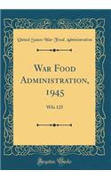 War Food Administration, 1945: Wfo 125 (Classic Reprint)