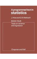 A Programmed Text in Statistics Book 4: Tests on Variance and Regression