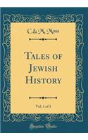 Tales of Jewish History, Vol. 1 of 3 (Classic Reprint)