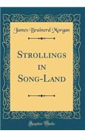 Strollings in Song-Land (Classic Reprint)