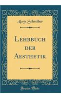 Lehrbuch Der Aesthetik (Classic Reprint)