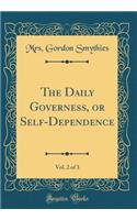 The Daily Governess, or Self-Dependence, Vol. 2 of 3 (Classic Reprint)