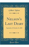 Nelson's Last Diary: September 13 October 21, 1805 (Classic Reprint)