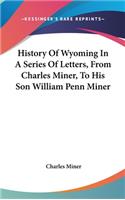 History Of Wyoming In A Series Of Letters, From Charles Miner, To His Son William Penn Miner