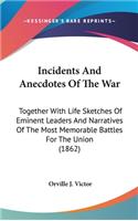 Incidents And Anecdotes Of The War