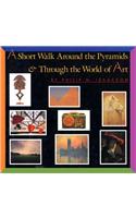 A Short Walk Around the Pyramids & Through the World of Art
