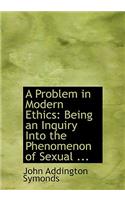 A Problem in Modern Ethics: Being an Inquiry Into the Phenomenon of Sexual ...