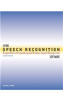Using Speech Recognition Software: Dragon Naturallyspeaking and Windows Speech Recognition, Second Edition