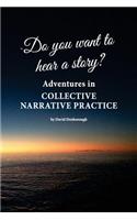 Do you want to hear a story? Adventures in collective narrative practice