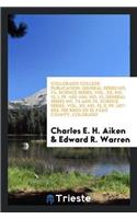Collorado College Publication, General Series No. 74, Science Series, Vol. XII, No. 13, I, Pp. 455-496. No. 13; General Series No. 75 and 76, Science Series, Vol. XII, No. 13, II, Pp. 497-603