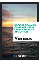 Book of Common Order for Use in Church Services and Offices