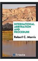 INTERNATIONAL ARBITRATION AND PROCEDURE