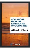 Collations from the Harleian Ms. of Cicero 2682