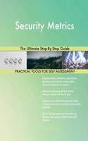 Security Metrics The Ultimate Step-By-Step Guide
