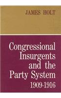 Congressional Insurgents and the Party System, 1909-1916