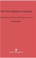First Modern Comedies: The Significance of Etherege, Wycherley and Congreve