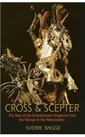 Cross & Scepter: The Rise of the Scandinavian Kingdoms from the Vikings to the Reformation