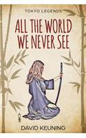 All The World We Never See