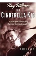 Ray Billows - The Cinderella Kid