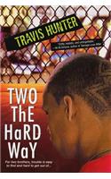 Two the Hard Way