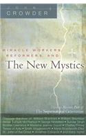 Miracle Workers, Reformers, and the New Mystics: How to Become Part of the Supernatural Generation