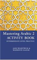 Mastering Arabic 2 Activity Book: Intermediate Level Practice(Mastering Arabic)