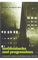 Smokestacks and Progressives; Environmentalists, Engineers, and Air Quality in America, 1881-1951