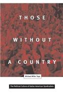 Those Without a Country: The Political Culture of Italian American Syndicalists