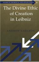 Divine Ethic of Creation in Leibniz