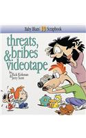 Threats, Bribes & Videotape