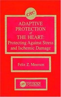 Adaptive Protection of the Heart: Protecting Against Stress and Ischemic Damage (Routledge Revivals)