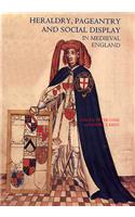 Heraldry, Pageantry and Social Display in Medieval England