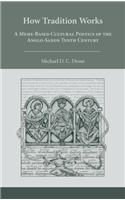 How Tradition Works: A Memebased Cultural Poetics of the Anglosaxon Tenth Century