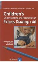Children's Understanding and Production of Pictures, Drawings & Art: Theoretical and Empirical Approaches