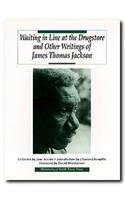 Waiting in Line at the Drugstore and Other Writings of James Thomas Jackson