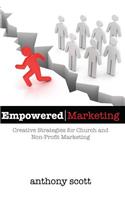 Empowered Marketing: Creative Strategies for Church & Non-Profit Marketing(English)