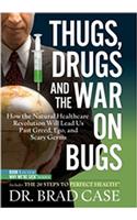 Thugs, Drugs & the War on Bugs