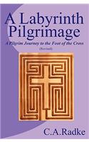Labyrinth Pilgrimage, a Pilgrim Journey to the Foot of the Cross