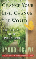 Change Your Life Change the World: A Spiritual Guide to Living Now(English)