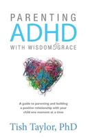 Parenting ADHD with Wisdom & Grace