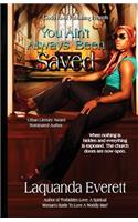You Ain't Always Been Saved