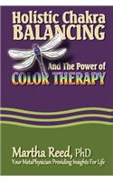 Holistic Chakra Balancing and the Power of Color Therapy