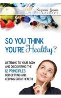 So You Think You're Healthy?