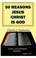 50 Reasons Jesus Christ Is God: (English)